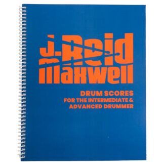 Drum Scores for the Intermediate & Advanced Drummer - J. Reid Maxwell
